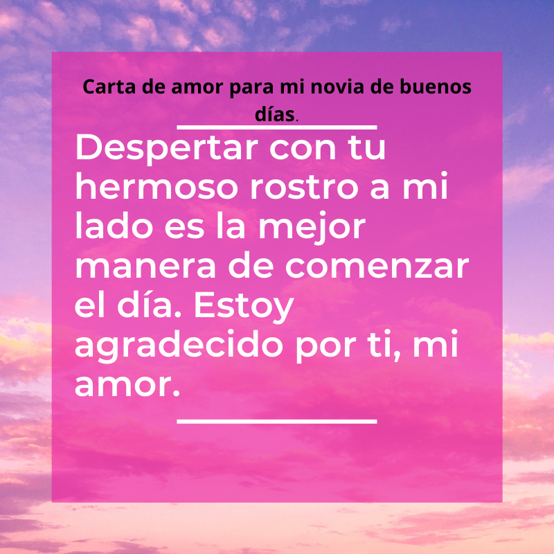 Carta de amor para mi novia de buenos días.  Puras Letras