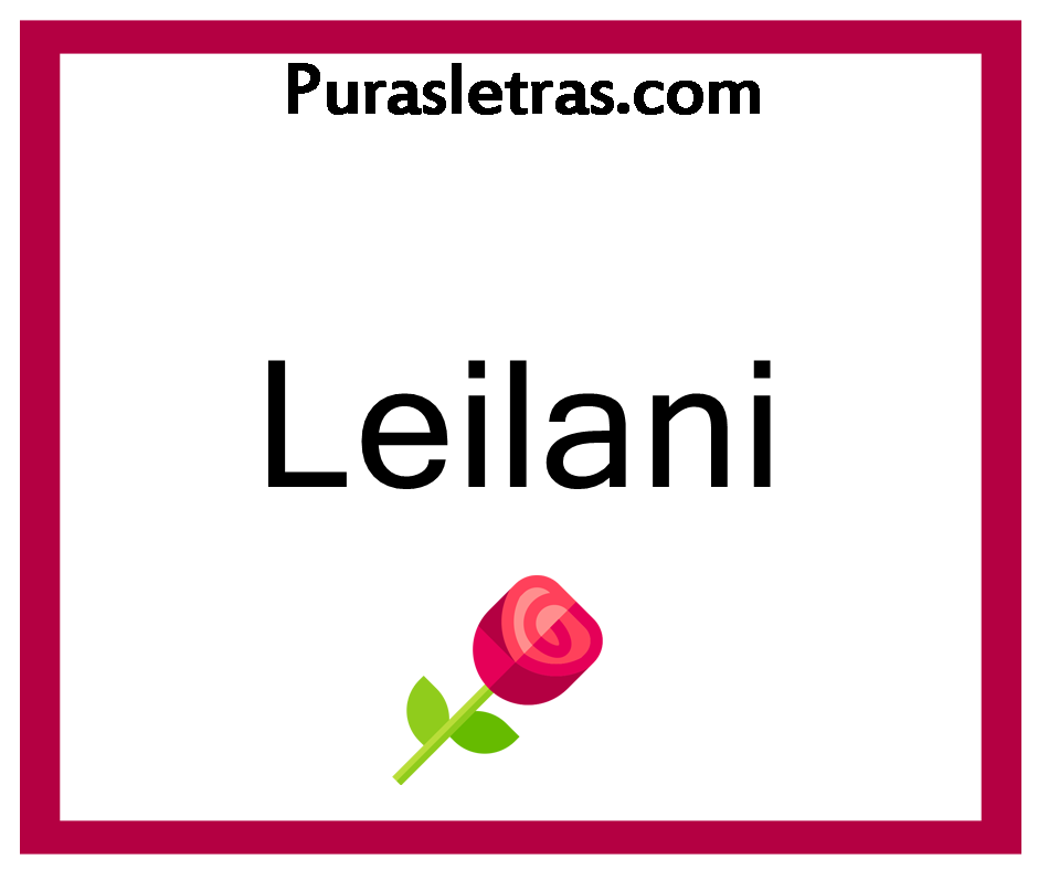 Leilani significado de Leilani: ¿Cuál